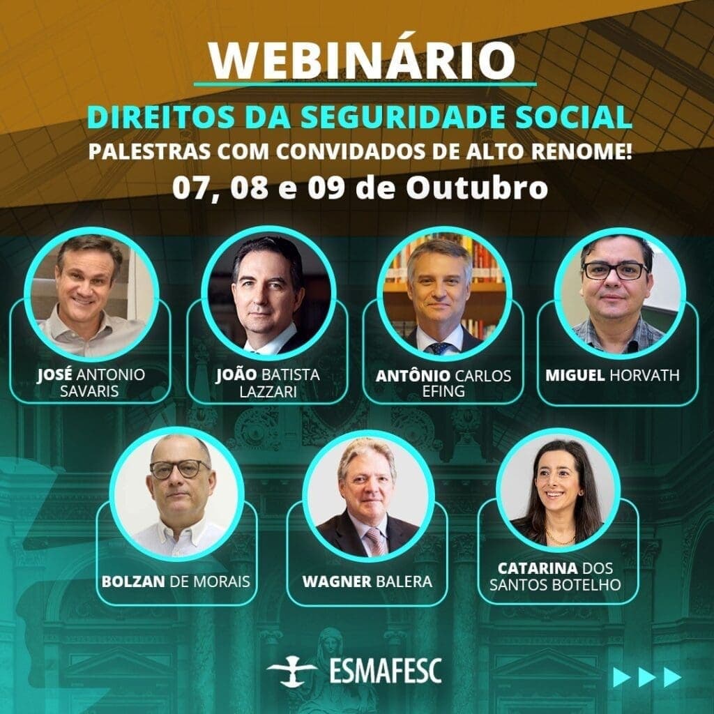 Ministros do STF, do STJ, desembargadores, juízes federais e juristas participam de webinário gratuito sobre Direitos da Seguridade Social A Escola Superior da Magistratura Federal do Estado de Santa Catarina – ESMAFESC; promove nos dias 7, 8 e 9 de outubro o webinário;”Direitos da Seguridade Social – perspectivas.”;